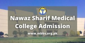 Nawaz Sharif Medical College Admission