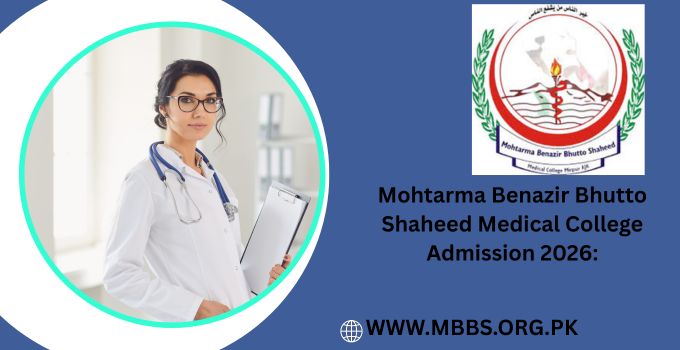 Mohtarma Benazir Bhutto Shaheed Medical College Admission 2026:
